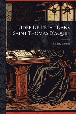 bokomslag L'idÃ(c)e De L'Ã(c)tat Dans Saint Thomas D'aquin