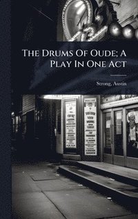 bokomslag Drums Of Oude; A Play In One Act