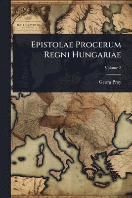 bokomslag Epistolae Procerum Regni Hungariae