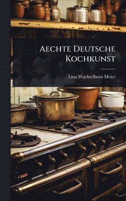 bokomslag Aechte Deutsche Kochkunst