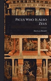 bokomslag Picus Who Is Also Zeus