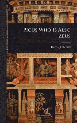 bokomslag Picus Who Is Also Zeus