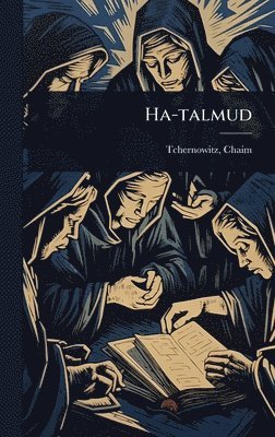 Chaim Tchernowitz, Chaim, 1870-1949, Tchernowitz - Ha-talmud, Inbunden