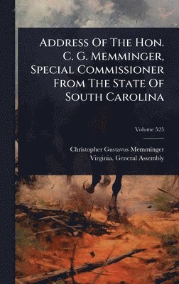 Christopher Gustavus Memminger, 1859-1860 - Address Of The Hon. C. G. Memminger, Special Commissioner From The State Of South Carolina, Inbunden
