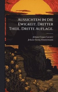 bokomslag Aussichten in die Ewigkeit. Dritter Theil. Dritte Auflage.
