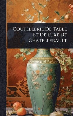 bokomslag Coutellerie De Table Et De Luxe De Chatellerault