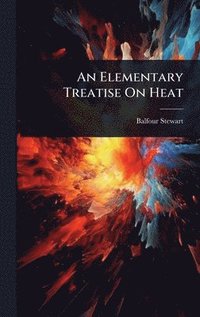 bokomslag Elementary Treatise On Heat