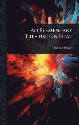 bokomslag Elementary Treatise On Heat