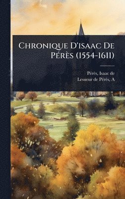 bokomslag Chronique D'isaac De PÃ(c)rès (1554-1611)
