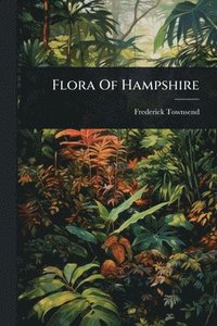 bokomslag Flora Of Hampshire
