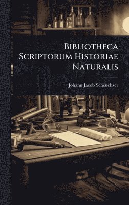 bokomslag Bibliotheca Scriptorum Historiae Naturalis