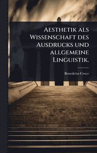 bokomslag Aesthetik als Wissenschaft des Ausdrucks und allgemeine Linguistik.