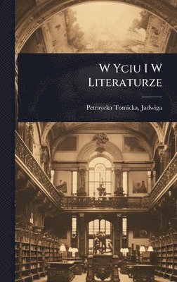 bokomslag W Yciu I W Literaturze
