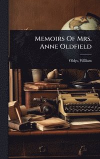 bokomslag Memoirs Of Mrs. Anne Oldfield