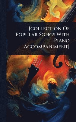 bokomslag [collection Of Popular Songs With Piano Accompaniment]