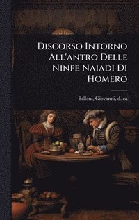 bokomslag Discorso Intorno All'antro Delle Ninfe Naiadi Di Homero