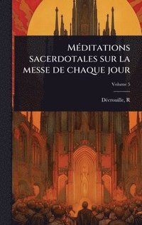 bokomslag MÃ(c)ditations sacerdotales sur la messe de chaque jour