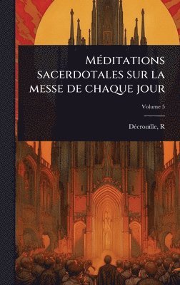 bokomslag MÃ(c)ditations sacerdotales sur la messe de chaque jour
