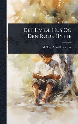 bokomslag Det Hvide Hus Og Den RÃ, de Hytte