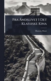 bokomslag Fra Ã...ndslivet I Det Klassiske Kina