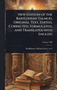 bokomslag New Edition of the Babylonian Talmud, Original Text, Edited, Corrected, Formulated, and Translated into English