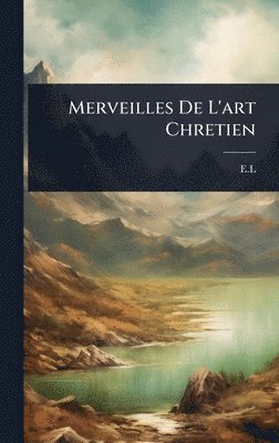 bokomslag Merveilles De L'art Chretien