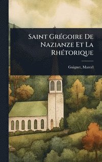 bokomslag Saint GrÃ(c)goire De Nazianze Et La RhÃ(c)torique
