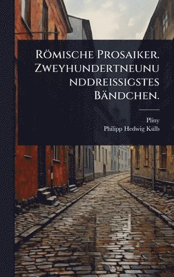 bokomslag Römische Prosaiker. Zweyhundertneununddreissigstes Bändchen.