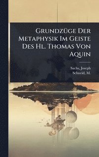 bokomslag GrundzÃ1/4ge Der Metaphysik Im Geiste Des Hl. Thomas Von Aquin