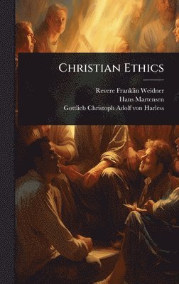 Revere Franklin Weidner, Hans Martensen - Christian Ethics, Inbunden