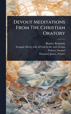 bokomslag Devout Meditations From The Christian Oratory