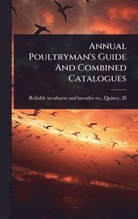 bokomslag Annual Poultryman's Guide And Combined Catalogues