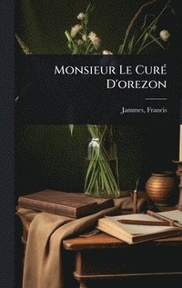 bokomslag Monsieur Le CurÃ(c) D'orezon