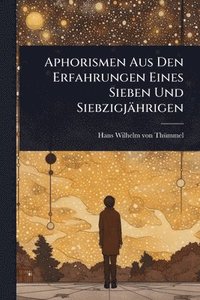 bokomslag Aphorismen Aus Den Erfahrungen Eines Sieben Und Siebzigjährigen