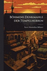 bokomslag Böhmens Denkmahle der Tempelherren