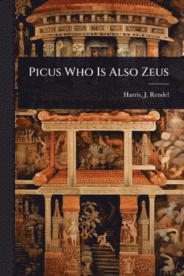 bokomslag Picus Who Is Also Zeus