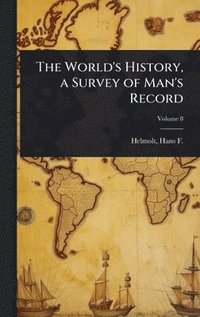 bokomslag World's History, a Survey of Man's Record