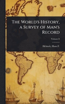 bokomslag World's History, a Survey of Man's Record