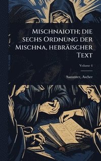 bokomslag Mischnaioth; die sechs Ordnung der Mischna, hebräischer Text