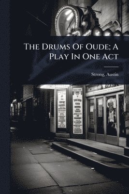 Drums Of Oude; A Play In One Act