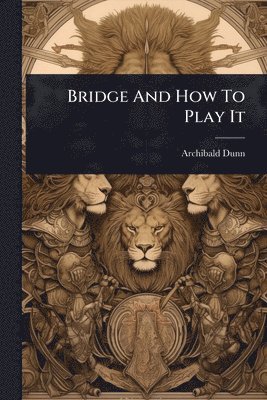 bokomslag Bridge And How To Play It