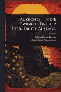 bokomslag Aussichten in die Ewigkeit. Dritter Theil. Dritte Auflage.