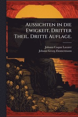 bokomslag Aussichten in die Ewigkeit. Dritter Theil. Dritte Auflage.