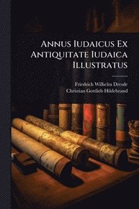 bokomslag Annus Iudaicus Ex Antiquitate Iudaica Illustratus