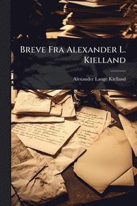bokomslag Breve Fra Alexander L. Kielland