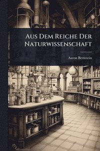 bokomslag Aus Dem Reiche Der Naturwissenschaft