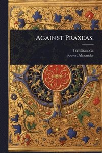 bokomslag Against Praxeas;