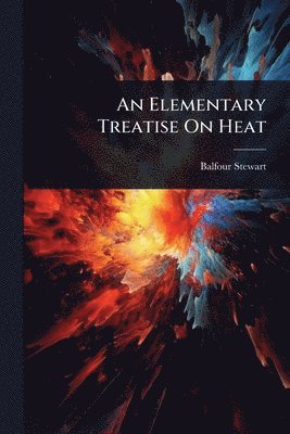 bokomslag Elementary Treatise On Heat