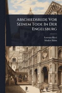 bokomslag Abschiedsrede Vor Seinem Tode In Der Engelsburg
