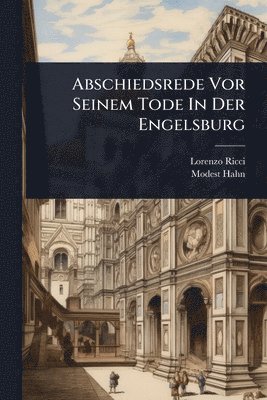 bokomslag Abschiedsrede Vor Seinem Tode In Der Engelsburg
